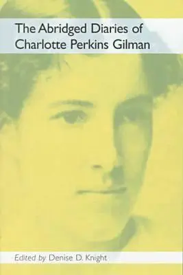 Le journal abrégé de Charlotte Perkins Gilman - The Abridged Diaries of Charlotte Perkins Gilman