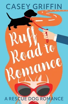 Ruff Road to Romance : Une comédie romantique avec du mystère et des chiens - Ruff Road to Romance: A Romantic Comedy with Mystery and Dogs