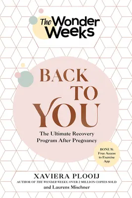 Les semaines merveilleuses de retour à vous : Le programme ultime de récupération après la grossesse - The Wonder Weeks Back to You: The Ultimate Recovery Program After Pregnancy