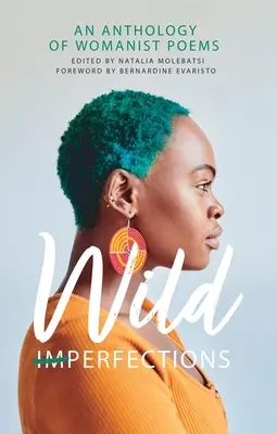 Imperfections sauvages : Une anthologie de poèmes féministes - Wild Imperfections: An Anthology of Womanist Poems