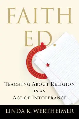 L'éducation à la foi : L'enseignement de la religion à l'ère de l'intolérance - Faith Ed: Teaching about Religion in an Age of Intolerance