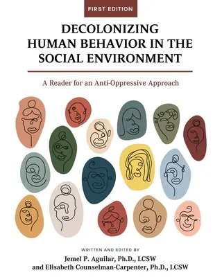 Décoloniser le comportement humain dans l'environnement social : Un lecteur pour une approche anti-oppressive - Decolonizing Human Behavior in the Social Environment: A Reader for an Anti-Oppressive Approach