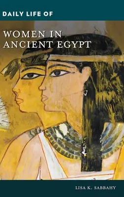 Vie quotidienne des femmes dans l'Égypte ancienne - Daily Life of Women in Ancient Egypt