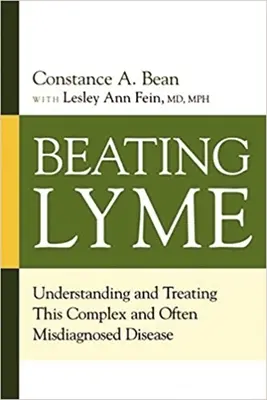 Vaincre Lyme : Comprendre et traiter cette maladie complexe et souvent mal diagnostiquée - Beating Lyme: Understanding and Treating This Complex and Often Misdiagnosed Disease