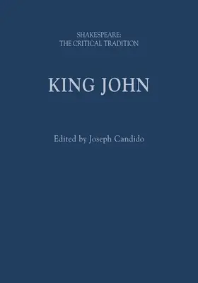 Le roi Jean : Shakespeare : La tradition critique - King John: Shakespeare: The Critical Tradition