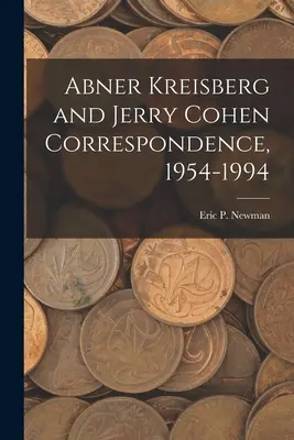 Correspondance d'Abner Kreisberg et de Jerry Cohen, 1954-1994 - Abner Kreisberg and Jerry Cohen Correspondence, 1954-1994