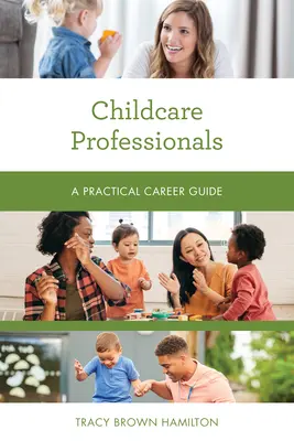 Professionnels de l'enfance : Guide pratique des carrières - Childcare Professionals: A Practical Career Guide