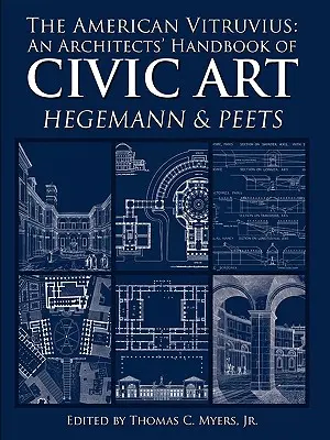 Le Vitruve américain : Un manuel d'art civique à l'usage des architectes - The American Vitruvius: An Architects' Handbook of Civic Art