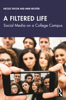 Une vie filtrée : Les médias sociaux sur un campus universitaire - A Filtered Life: Social Media on a College Campus