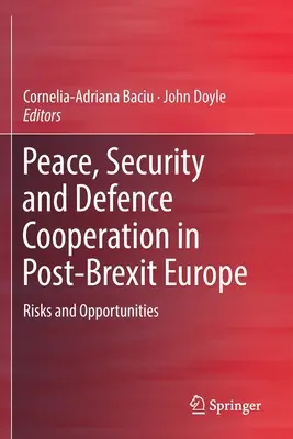 Paix, sécurité et coopération en matière de défense dans l'Europe post-Brexit : Risques et opportunités - Peace, Security and Defence Cooperation in Post-Brexit Europe: Risks and Opportunities