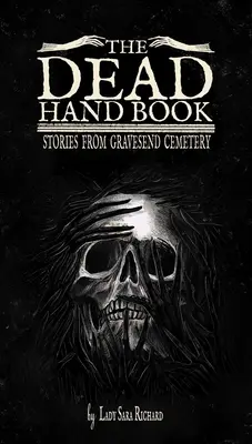 Le livre des mains des morts : Histoires du cimetière de Gravesend - The Dead Hand Book: Stories from Gravesend Cemetery