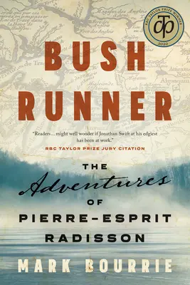 Le coureur de brousse : Les aventures de Pierre-Esprit Radisson - Bush Runner: The Adventures of Pierre-Esprit Radisson