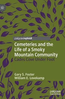 Les cimetières et la vie d'une communauté des Smoky Mountains : Cades Cove sous les pieds - Cemeteries and the Life of a Smoky Mountain Community: Cades Cove Under Foot