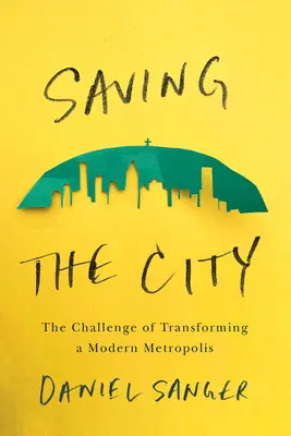 Sauver la ville : Le défi de la transformation d'une métropole moderne - Saving the City: The Challenge of Transforming a Modern Metropolis