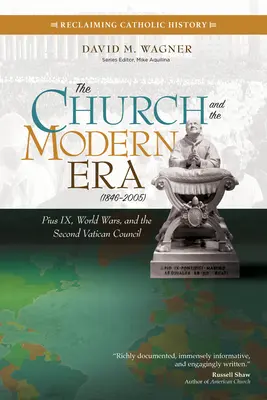 L'Église et l'ère moderne (1846-2005) : Pie IX, les guerres mondiales et le concile Vatican II - The Church and the Modern Era (1846-2005): Pius IX, World Wars, and the Second Vatican Council