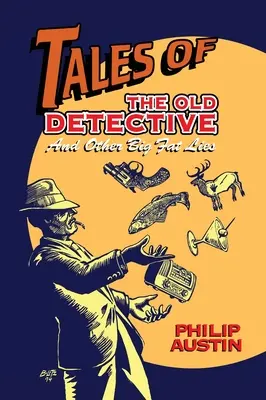 Les contes du vieux détective (livre relié) : Et autres gros mensonges - Tales of The Old Detective (hardback): And Other Big Fat Lies