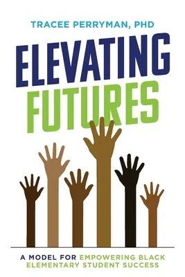 Un avenir meilleur : Un modèle pour favoriser la réussite des élèves noirs dans l'enseignement primaire - Elevating Futures: A Model for Empowering Black Elementary Student Success