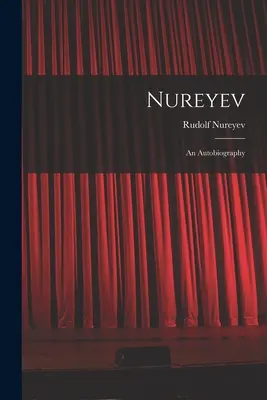 Noureev : une autobiographie - Nureyev: an Autobiography
