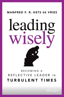 Leading Wisely : Devenir un leader réfléchi en période de turbulences - Leading Wisely: Becoming a Reflective Leader in Turbulent Times