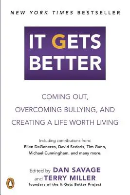 Ça va mieux : Sortir du placard, vaincre les brimades et créer une vie digne d'être vécue - It Gets Better: Coming Out, Overcoming Bullying, and Creating a Life Worth Living