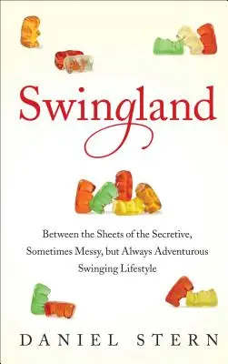 Swingland : Entre les draps du mode de vie secret, parfois désordonné, mais toujours aventureux de l'échangisme - Swingland: Between the Sheets of the Secretive, Sometimes Messy, But Always Adventurous Swinging Lifestyle
