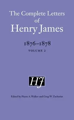 Les lettres complètes de Henry James, 1876-1878 : Volume 2 - The Complete Letters of Henry James, 1876-1878: Volume 2