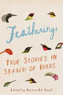 Featherings : Histoires vraies à la recherche d'oiseaux - Featherings: True Stories in Search of Birds