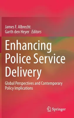 Améliorer la prestation des services de police : Perspectives globales et implications politiques contemporaines - Enhancing Police Service Delivery: Global Perspectives and Contemporary Policy Implications