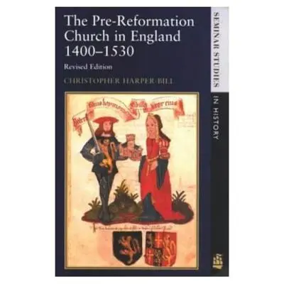 L'Église d'Angleterre avant la Réforme 1400-1530 - The Pre-Reformation Church in England 1400-1530