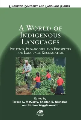 Un monde de langues indigènes : Politiques, pédagogies et perspectives pour la récupération des langues - A World of Indigenous Languages: Politics, Pedagogies and Prospects for Language Reclamation