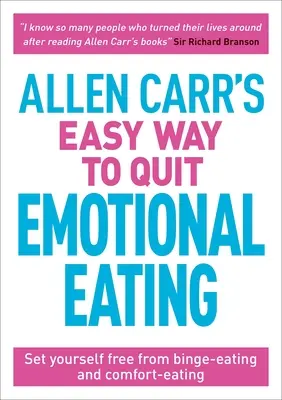 La méthode facile d'Allen Carr pour cesser de manger de manière émotionnelle : Libérez-vous des crises de boulimie et de l'alimentation de confort - Allen Carr's Easy Way to Quit Emotional Eating: Set Yourself Free from Binge-Eating and Comfort-Eating