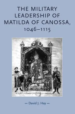 Le leadership militaire de Mathilde de Canossa, 1046-1115 - The Military Leadership of Matilda of Canossa, 1046-1115