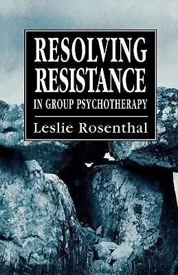 Résoudre les résistances en psychothérapie de groupe - Resolving Resistance in Group Psychotherapy