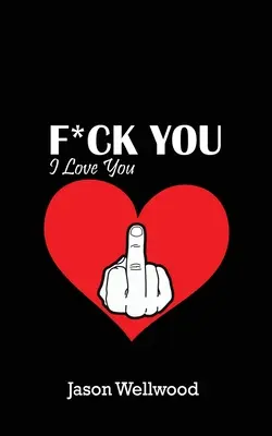 Va te faire foutre, je t'aime - Fuck You, I Love You