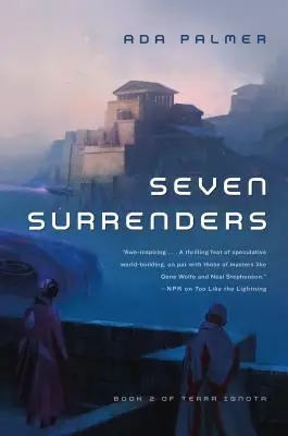 Sept capitulations : Livre 2 de Terra Ignota - Seven Surrenders: Book 2 of Terra Ignota