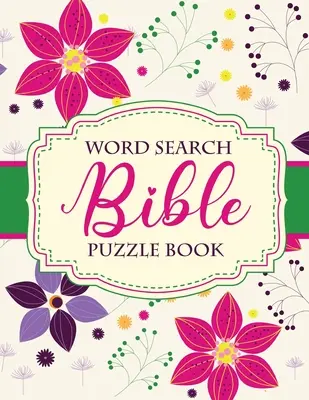 Livre de mots cachés dans la Bible : Vie chrétienne - Casse-tête et jeux - Croissance spirituelle - Adoration - Dévotion - Word Search Bible Puzzle Book: Christian Living - Puzzles and Games - Spiritual Growth - Worship - Devotion