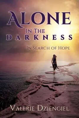 Seul dans les ténèbres : À la recherche de l'espoir - Alone in the Darkness: In Search of Hope