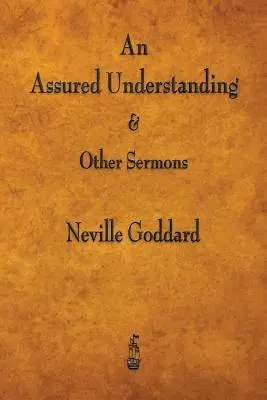 Une compréhension assurée et autres sermons - An Assured Understanding & Other Sermons