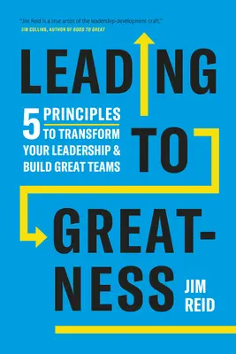 Leading to Greatness : 5 principes pour transformer votre leadership et construire des équipes formidables - Leading to Greatness: 5 Principles to Transform Your Leadership and Build Great Teams