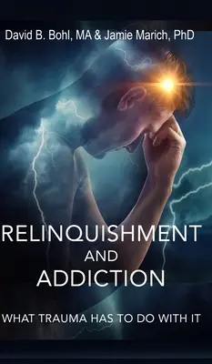 Renoncement et dépendance : Ce que les traumatismes ont à voir avec cela - Relinquishment and Addiction: What Trauma Has to Do With It