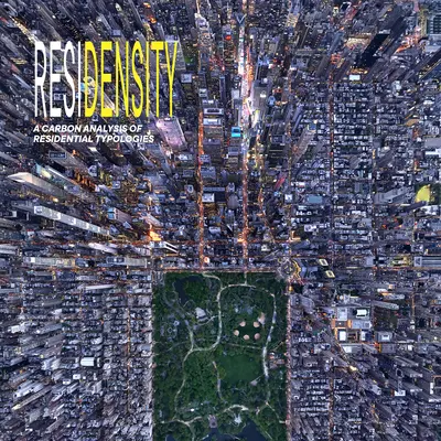 Résidensité : Une analyse carbone des typologies résidentielles - Residensity: A Carbon Analysis of Residential Typologies
