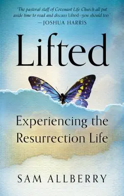 Levé : Vivre la vie de résurrection - Lifted: Experiencing the Resurrection Life
