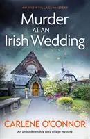 Meurtre lors d'un mariage irlandais - Un mystère de village captivant et captivant. - Murder at an Irish Wedding - An unputdownable cosy village mystery