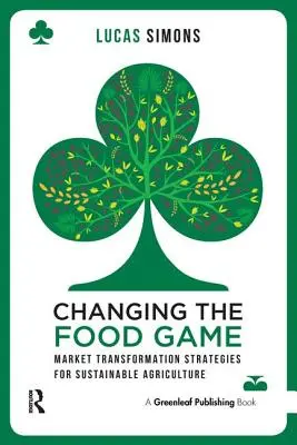 Changer le jeu alimentaire : Stratégies de transformation du marché pour une agriculture durable - Changing the Food Game: Market Transformation Strategies for Sustainable Agriculture