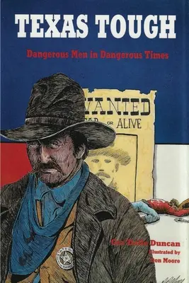 Texas Tough : Des hommes dangereux à une époque dangereuse - Texas Tough: Dangerous Men in Dangerous Times
