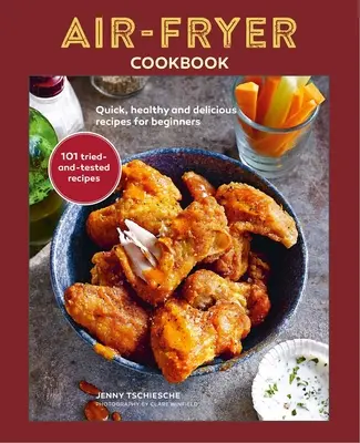 Air-Fryer Cookbook : Recettes rapides, saines et délicieuses pour les débutants - Air-Fryer Cookbook: Quick, Healthy and Delicious Recipes for Beginners