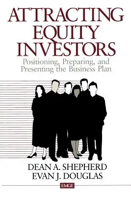 Attirer les investisseurs : Positionner, préparer et présenter le plan d'affaires - Attracting Equity Investors: Positioning, Preparing, and Presenting the Business Plan