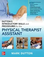 Dutton's Introductory Skills and Procedures for the Physical Therapist Assistant (Introduction aux compétences et procédures pour l'assistant kinésithérapeute) - Dutton's Introductory Skills and Procedures for the Physical Therapist Assistant