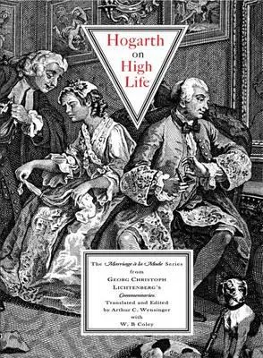 Hogarth on High Life - La série des mariages à la mode d'après les commentaires de Georg Christoph Lichtenberg - Hogarth on High Life - The Marriage a La Mode Series from Georg Christoph Lichtenberg's Commentaries