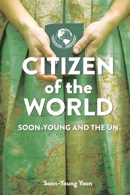 Citoyen du monde : Soon-Young et l'ONU - Citizen of the World: Soon-Young and the U.N.